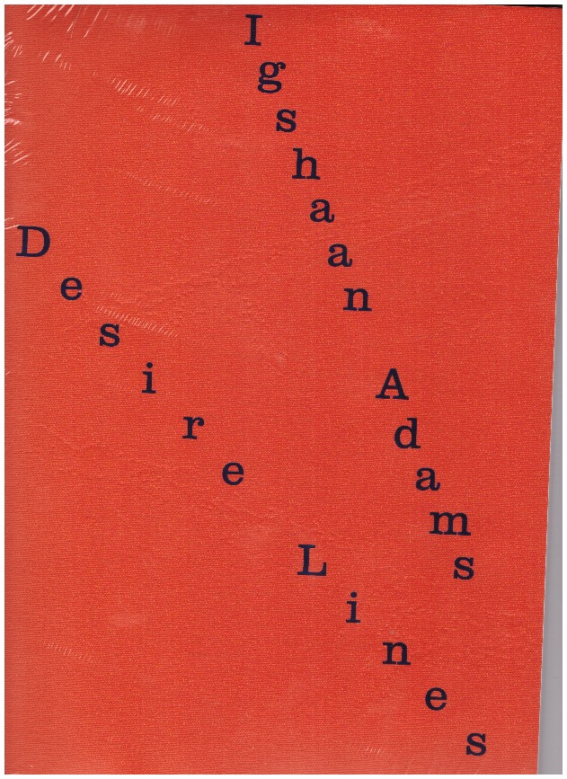 ADAMS, Igshaan - Igshaan Adams: Desire Lines